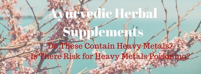 Heavy Metals in Ayurvedic Products or HMPs (Herbal Medicine Products)